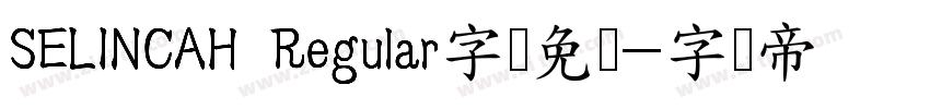 SELINCAH Regular字体免费字体转换